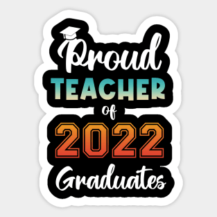 Proud Teacher of 2022 Graduates Sticker